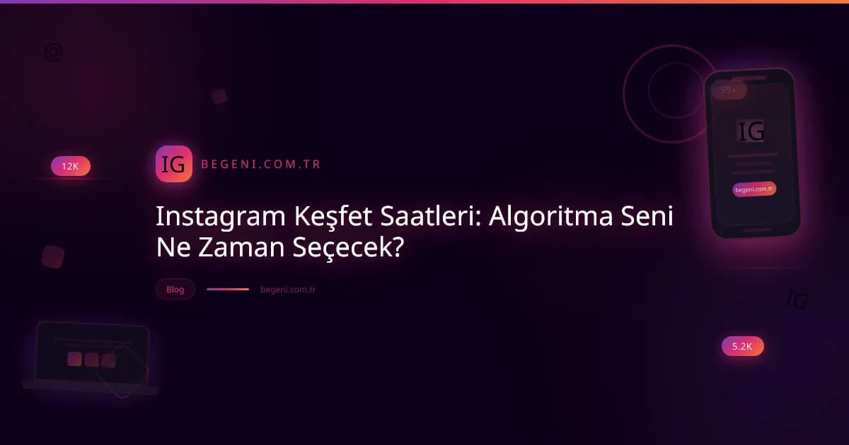 Instagram Keşfet Saatleri: Algoritma Seni Ne Zaman Seçecek?