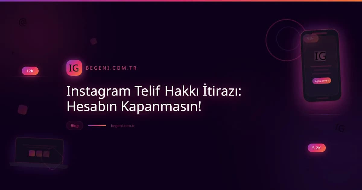 Instagram Telif Hakkı İtirazı: Hesabın Kapanmasın!