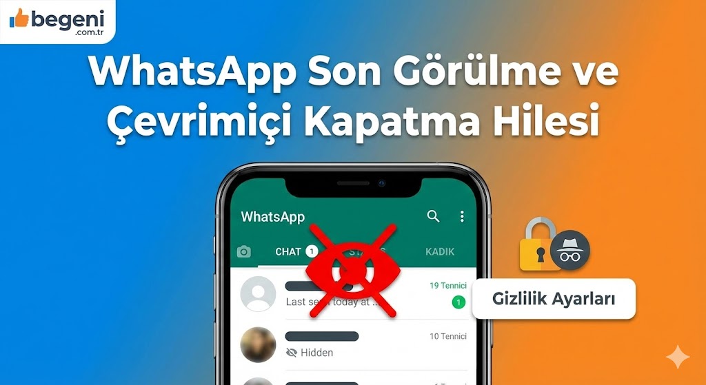 WhatsApp Son Görülme ve Çevrimiçi Kapatma Hilesi