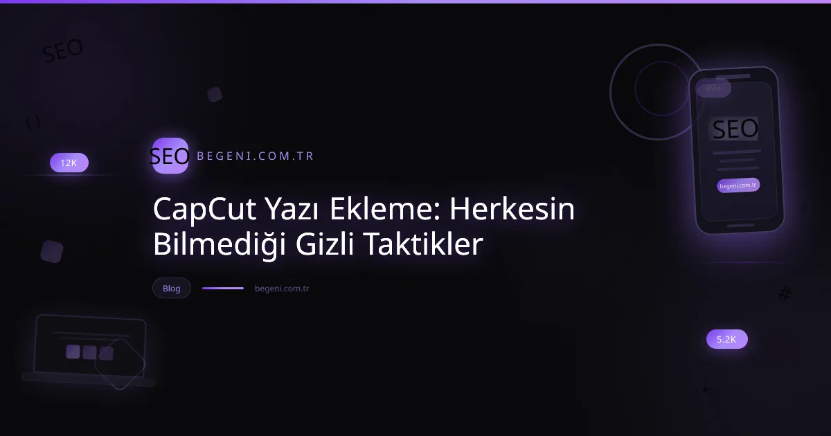 CapCut yazı ekleme özelliklerini gösteren, modern arayüzlü mobil video düzenleme ekranı.