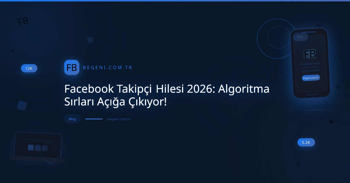 Facebook takipçi hilesi 2026 ve algoritma sırları üzerine, artan takipçi sayılarını gösteren akıllı telefon görselleri.