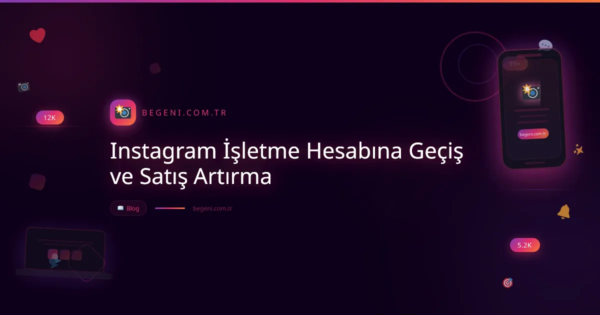 Instagram İşletme Hesabına Geçiş ve Satış Artırma ve İpuçları