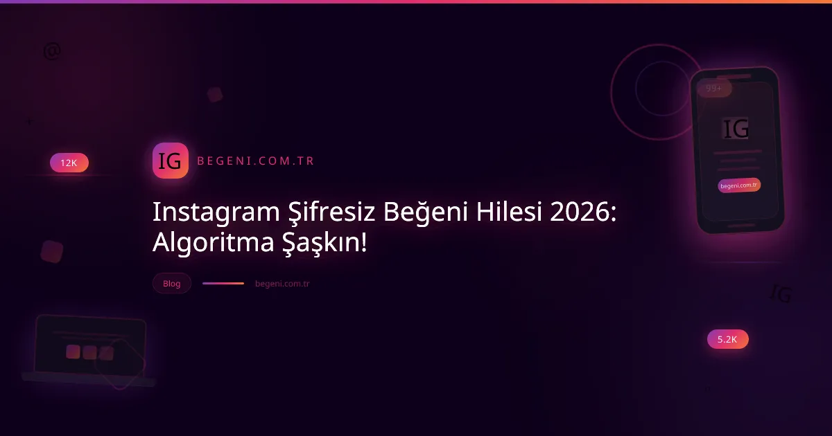 Instagram Şifresiz Beğeni Hilesi 2026: Algoritma Şaşkın!
