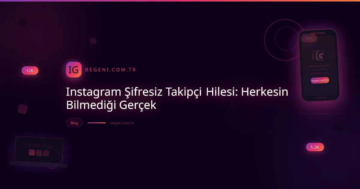 Instagram Şifresiz Takipçi Hilesi: Herkesin Bilmediği Gerçek