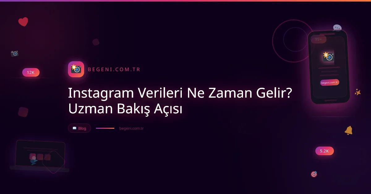 Instagram Verileri Ne Zaman Gelir? Uzman Bakış Açısı