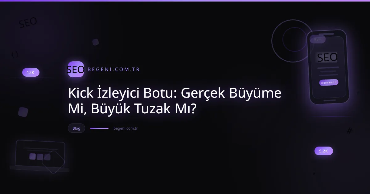 Kick izleyici botu kullanımının risklerini ve organik büyüme stratejilerini gösteren dijital görsel.
