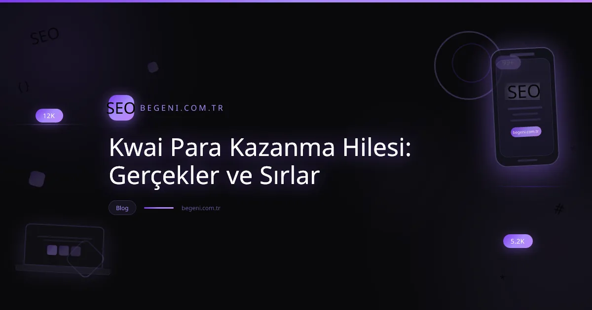 Kwai para kazanma yöntemleri ve gerçekler hakkında görsellerle desteklenmiş bilgilendirici içerik.