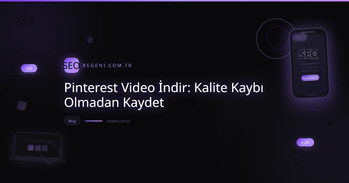Pinterest video indirme rehberi: Kalite kaybı olmadan video kaydetme ekran görüntüsü.