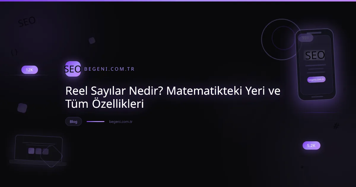 Reel sayılar nedir sorusunun görselleştirilmesi, sayı doğrusu üzerinde farklı sayı kümelerini gösteren bir illüstrasyon.