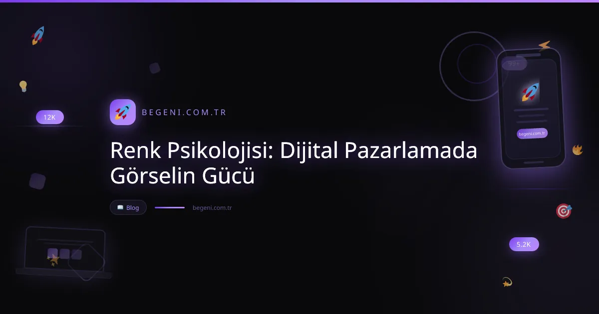 Renk Psikolojisi: Dijital Pazarlamada Görselin Gücü