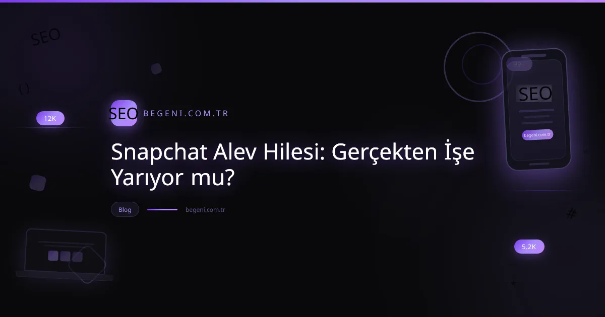 Snapchat Alev Hilesi: Gerçekten İşe Yarıyor mu?