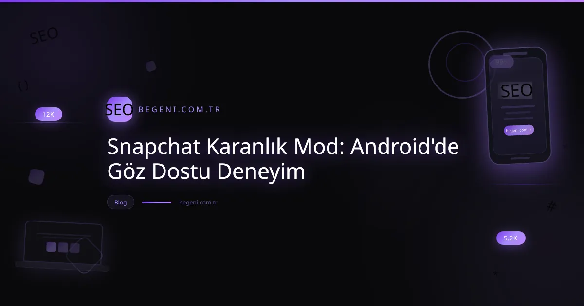 Snapchat karanlık mod özelliği ile Android telefonlarda göz dostu arayüz kullanımı.