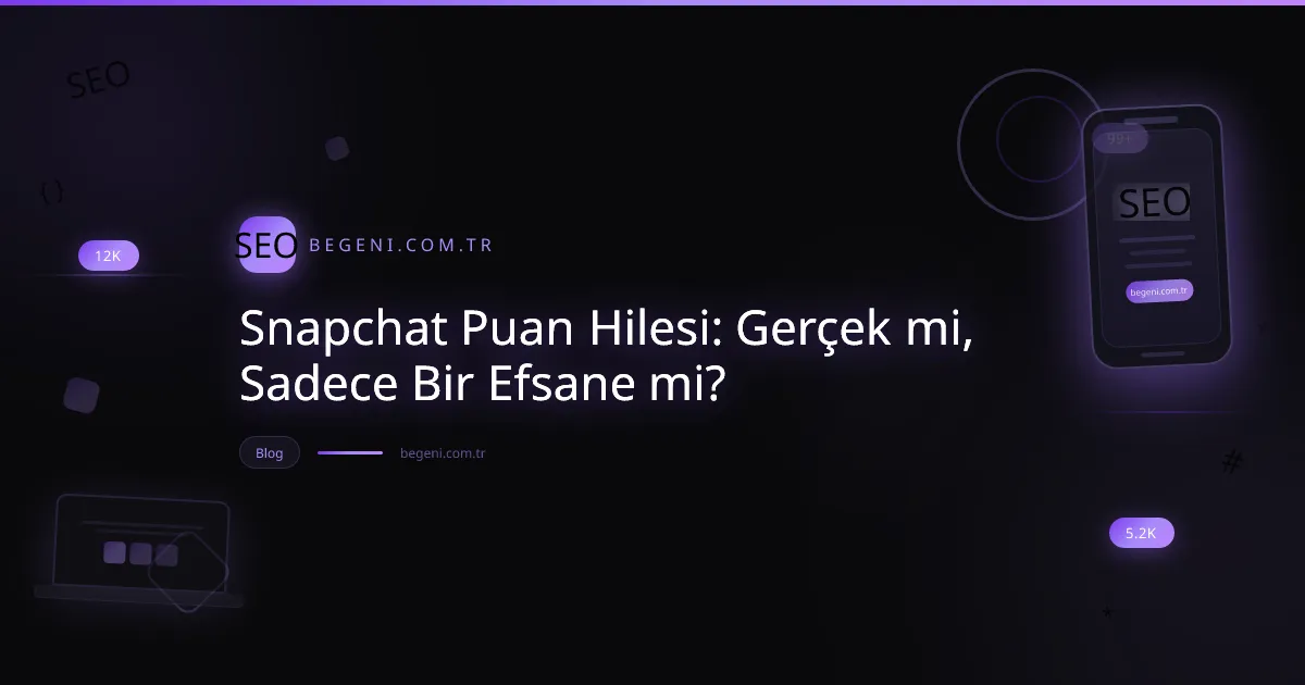 Snapchat puan hilesi gerçek mi? Snapchat puan artırma yöntemleri ve riskleri hakkında bilgi veren görsel.