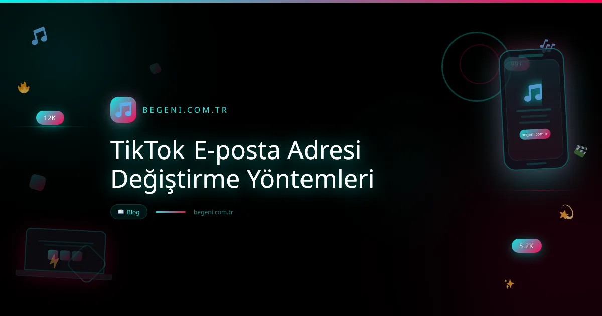 TikTok E-posta Adresi Değiştirme Yöntemleri