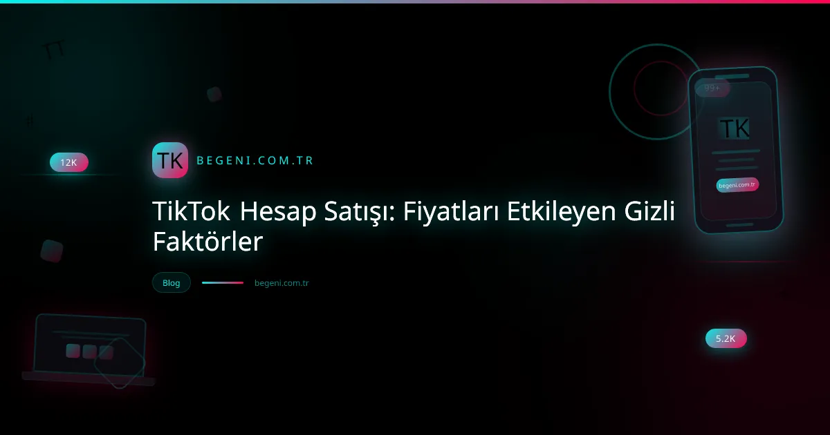 TikTok Hesap Satışı: Fiyatları Etkileyen Gizli Faktörler