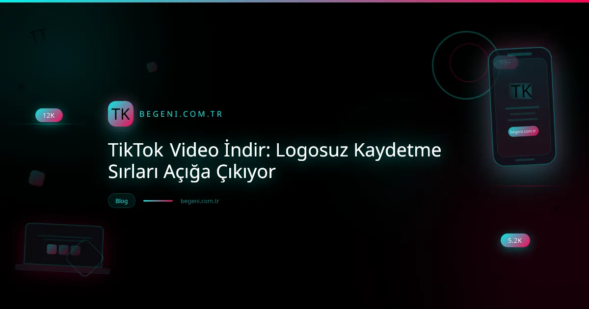 TikTok video indirme işlemi için logosuz kaydetme yöntemleri ve araçları görseli.