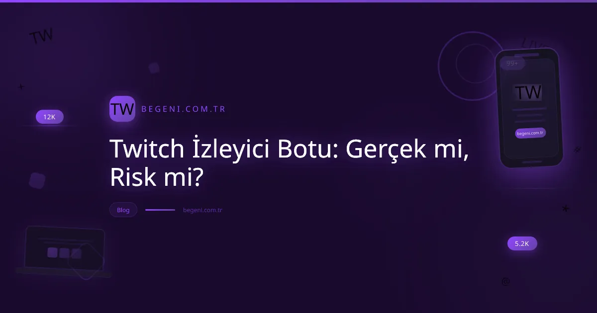 Twitch izleyici botu riskleri ve gerçek izleyici artırma yöntemlerini gösteren dikkat çekici görsel.