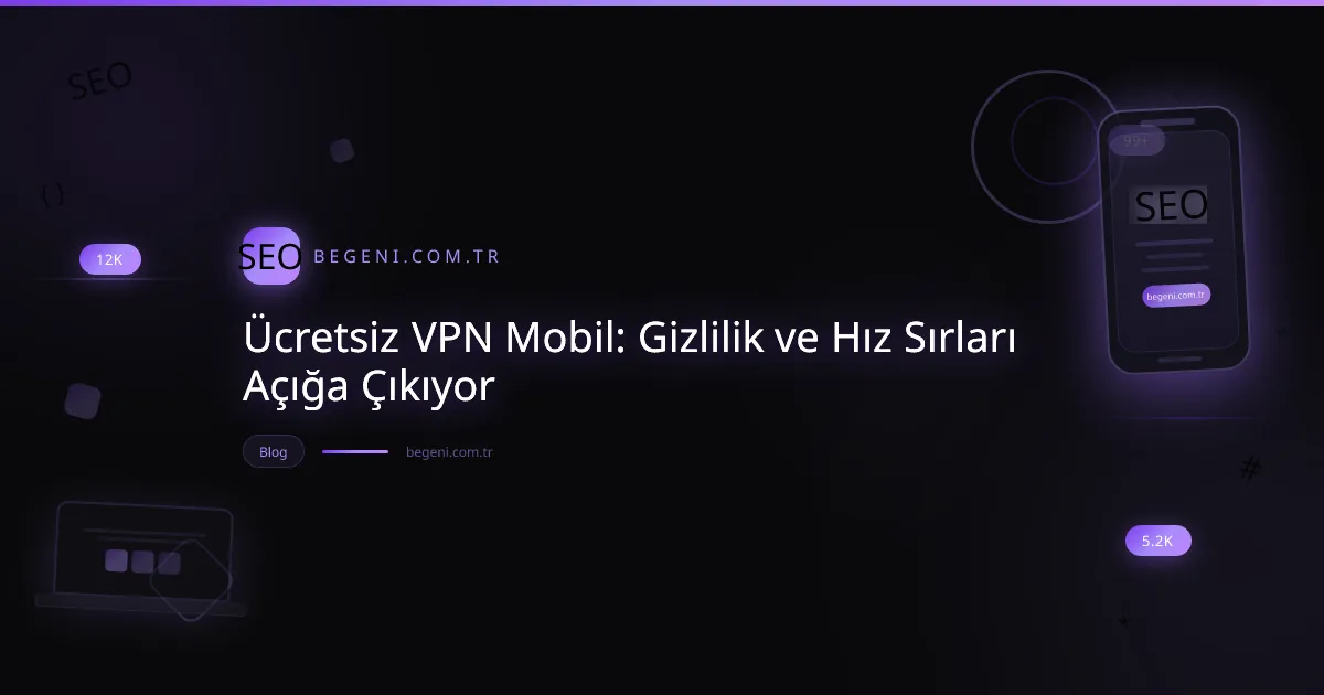 Ücretsiz mobil VPN ile gizlilik ve hız artışı sağlayan akıllı telefon görseli.