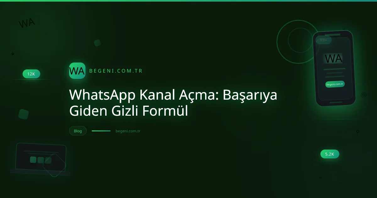 WhatsApp Kanal Açma: Başarıya Giden Gizli Formül
