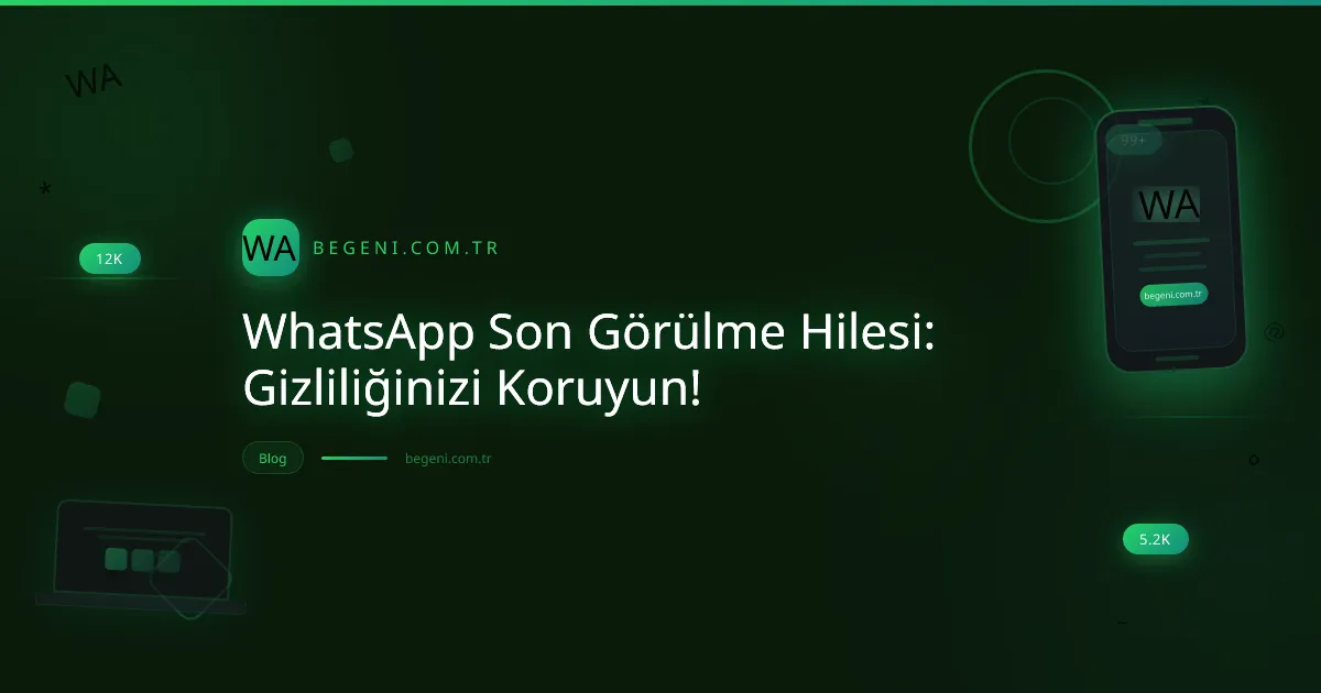 WhatsApp Son Görülme Hilesi: Gizliliğinizi Koruyun!