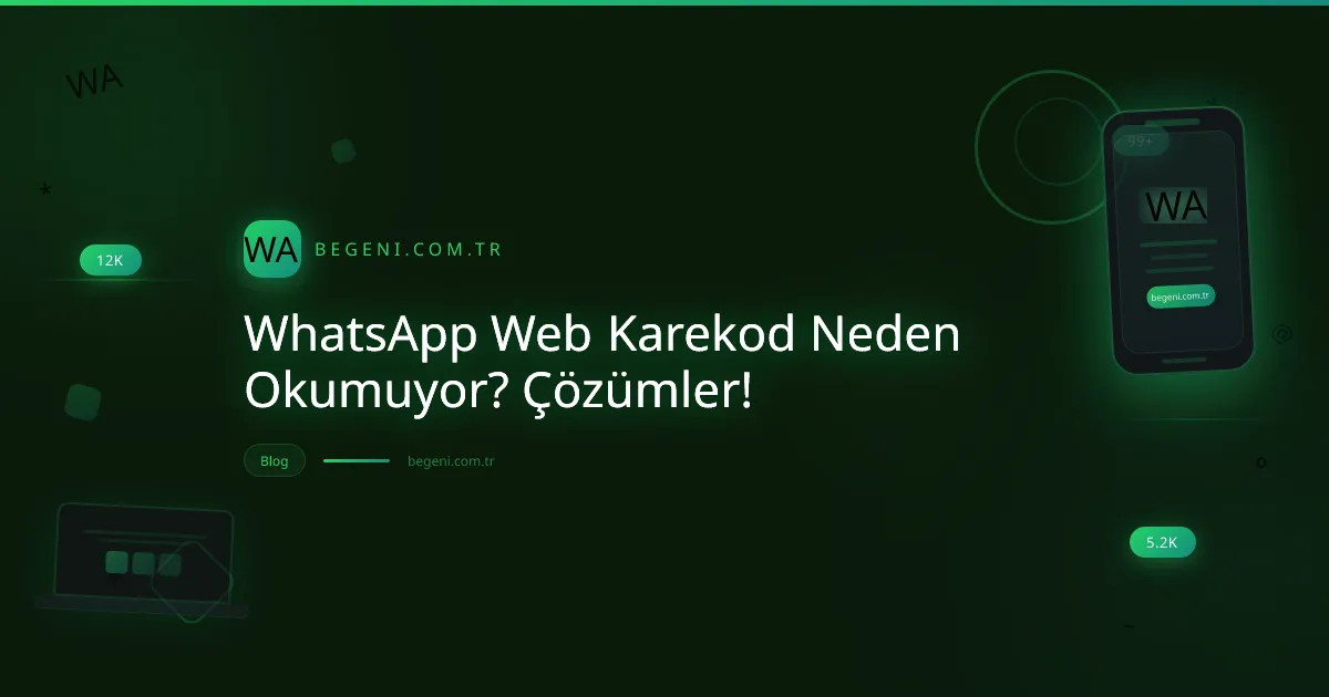 WhatsApp Web Karekod Neden Okumuyor? Çözümler!