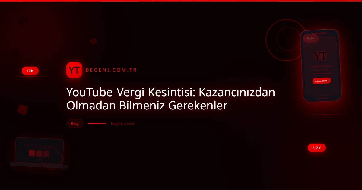 YouTube gelirlerinde vergi kesintisi ve finansal yönetim rehberi görseli.